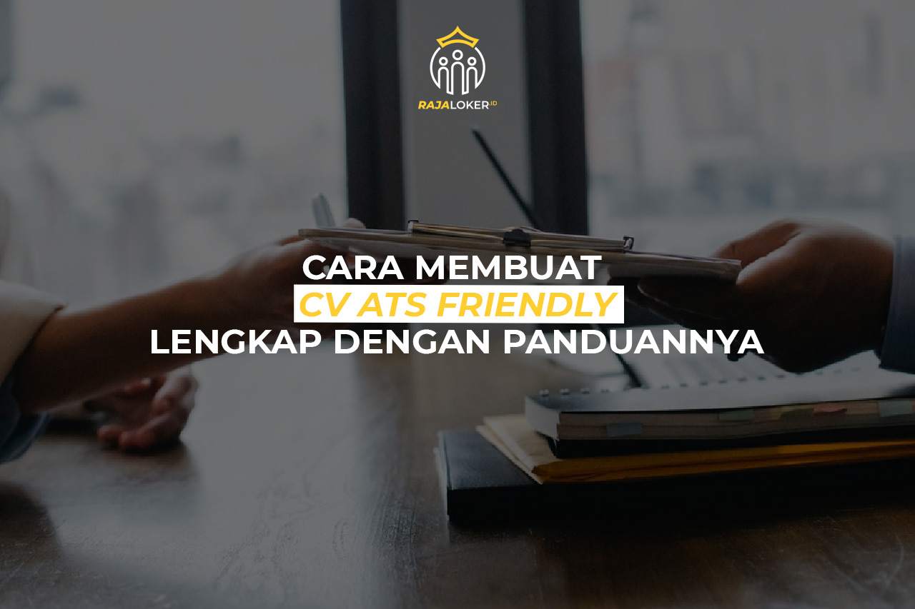 Cara Membuat CV ATS Friendly Lengkap Dengan Panduannya