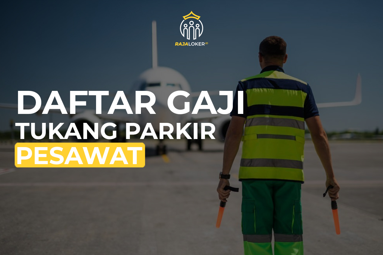 Berapa Gaji Tukang Parkir Pesawat? RajaLoker Artikel