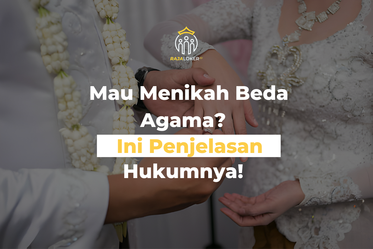 Mau Menikah Beda Agama? Ini Penjelasan Hukumnya!