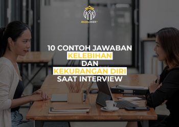 10 Contoh Jawaban Kelebihan dan Kekurangan Diri Saat Interview