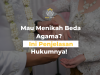 Mau Menikah Beda Agama? Ini Penjelasan Hukumnya!